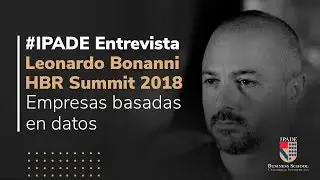 #IPADE entrevista a Leonardo Bonanni HBR Summit 2018