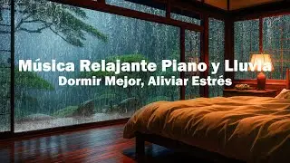 Calma la Ansiedad y DUÉRMETE AL INSTANTE con Lluvia y Piano Íntimo para Relajar el Sistema Nervioso
