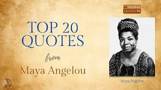 Maya Angelou | Top 20 Quotes | Timeless Quotes