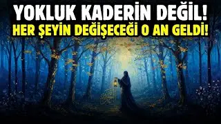 YOKLUK KADERİN DEĞİL!  HER ŞEYİN DEĞİŞECEĞİ O AN GELDİ! ALLAH SENİNLE