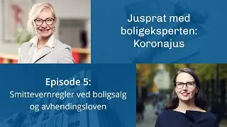 Episode 5: Smittevernregler ved boligsalg og avhendingsloven | Koronajus med boligeksperten