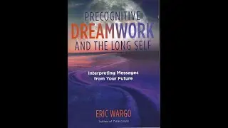 Precognitive Dreamwork And The Longself by Eric Wago