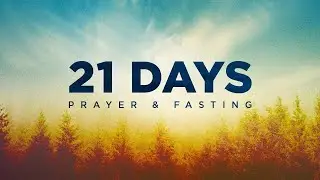 Day 8 - 21 Days of Prayer and Fasting