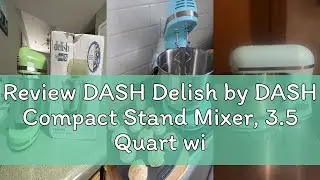 Review DASH Delish by DASH Compact Stand Mixer, 3.5 Quart with Beaters & Dough Hooks Included - Blue