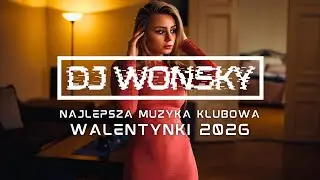 ❤️️😍 WALENTYNKI 2026 😍❤️️ NAJLEPSZA MUZYKA KLUBOWA 🤯🔥 LUTY 2026 😈✈️ VOL.4 🔥😱 DJ WONSKY MIX 🤟