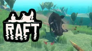 How To Not Kill The Boar | Raft #6