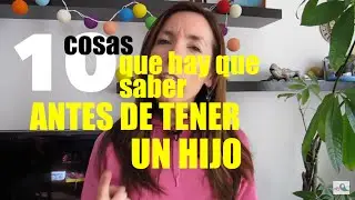 10 cosas que hay que saber antes de tener un hijo