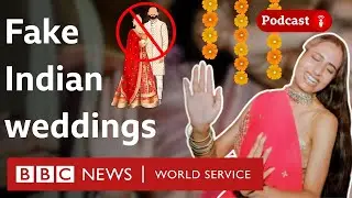Inside India&rsquo;s &lsquo;fake&rsquo; wedding craze - What in the World podcast, BBC World Service