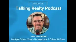 Negotiating Multiple Offer: Glen reviews 7 offers at once | Ep 39