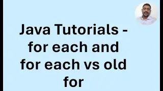 Java Tutorial 15 -  Looping Constructs - Enhanced for Loop or for-each Loop