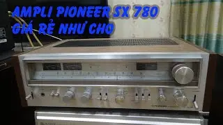 ampli Pioneer gi&aacute; rẻ như cho,Pioneer sx 780,c&oacute; 2 VU tuyệt đẹp