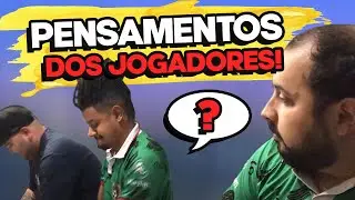 PENSAMENTOS DOS JOGADORES!