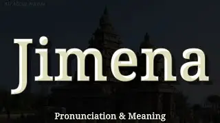 Jimena - Pronunciation and Meaning