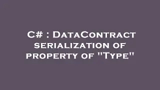 C# : DataContract serialization of property of 