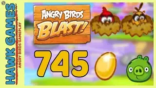 Angry Birds Blast Level 745 - 3 Stars Walkthrough, No Boosters