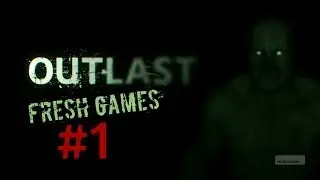 Outlast (Прохождение с FreshGames #1)