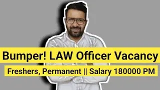 Bumper! Law Officer Vacancy Out 2025 || Freshers and Permanent || Salary 180000 PM
