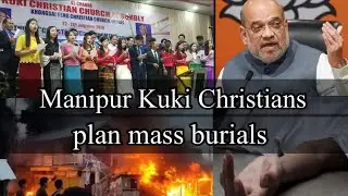 Kuki Christians plan mass burials of victims of ethnic violence in Manipur | Messenger TV