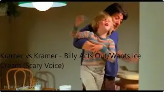 Kramer vs Kramer - Billy Acts Out/Wants Ice Cream (Scary Voice)