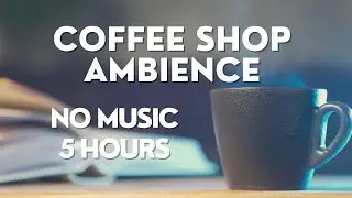 Coffee Shop Ambience ☕ || Cafe Sounds, No Music, Soft Chatter, Background Noise