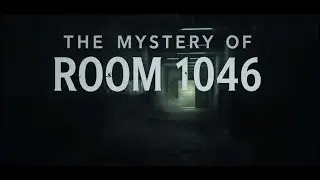 The Mystery of Room 1046 &ndash; The Real Case No One Can Explain