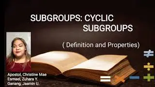 Subgroups: Cyclic Subgroups (Definition and Properties)