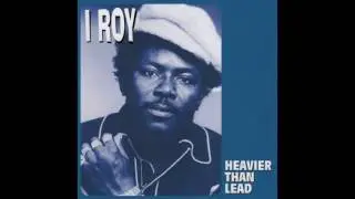 I Roy - Heavier Than Lead