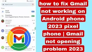 how to fix Gmail not working on Android phone 2023 pixel phone | Gmail not opening problem 2023