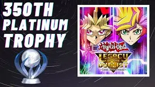 Earning My 350th Platinum Trophy - Yu-Gi-Oh! Legacy Of The Duelist! Link Evolution.