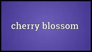 Cherry blossom Meaning