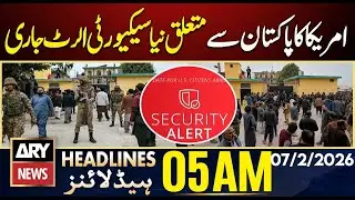 US issues new security alert regarding Pakistan | ARY News 5 AM Headlines | 7th Feb 2026