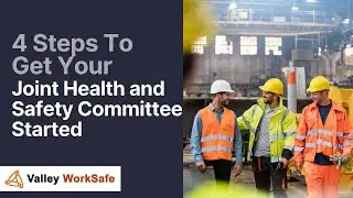 4 Steps To Get Your Joint Health and Safety Committee Started