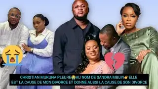 VOICI LA VRAI CAUSE DU DIVORCE DU CHRISTIAN MUKUNA PLEURE😭AU NOM DE SANDRA MBUYI👉ELLE EST LA CAUSE