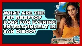 What Are the Top Rooftop Bars for Evening Entertainment in San Diego? - Everything About San Diego
