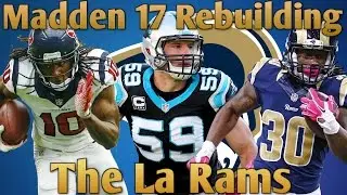 Madden 17 Connected Franchise Rebuilding The La Rams!