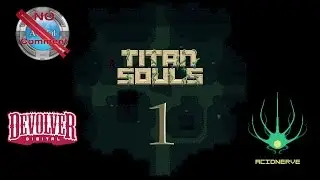 Titan Souls part 1 First 5 Walkthrough no commentary