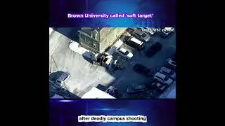 Brown University called 'soft target' after deadly campus shooting