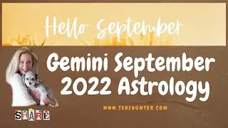 GEMINI SEPTEMBER 2022 ASTROLOGY FORECAST   Intuitive Astrology w: Teri Hunter
