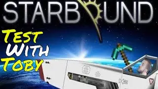 Starbound - Space Terraria? Test with Toby [part 1]