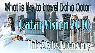 Luxury Doha Qatar|Lifestyle|Economy|Qatar Vision 2030