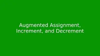 Chapter 2: Augmented Assignment, Increment, and Decrement