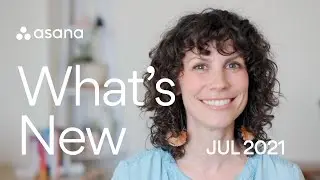 What's New in Asana | July 2021