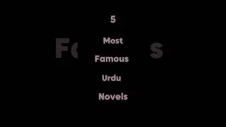 5 most famous Urdu novels | 5 novels that you must read
