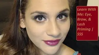 Learn With Me: Eye, Brow & Lash Priming | Special Saturday Series