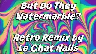 But Do They Watermarble? | Retro Remix Collection by LeChat Nails