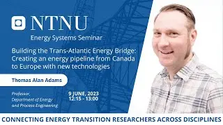 NTNU ESS: The Trans-Atlantic Energy Bridge: Creating an energy pipeline from Canada to Europe