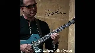 Kyriacos Hadjittofis Guitarist-KTH Music GODIN GUITARS CANADA ARTIST CYPRUS/GODIN ARTIST 