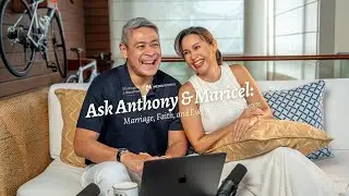 Ask Anthony & Maricel: Marriage, Faith, and Everything in Between
