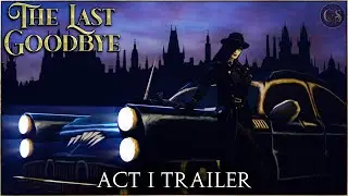 The Last Goodbye: Act I Trailer