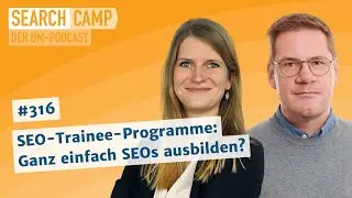 SEO-Trainee-Programme: Ganz einfach SEOs ausbilden? [Search Camp 316]